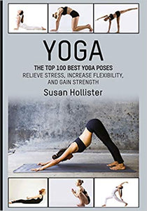 Yoga: The Top 100 Best Yoga Poses